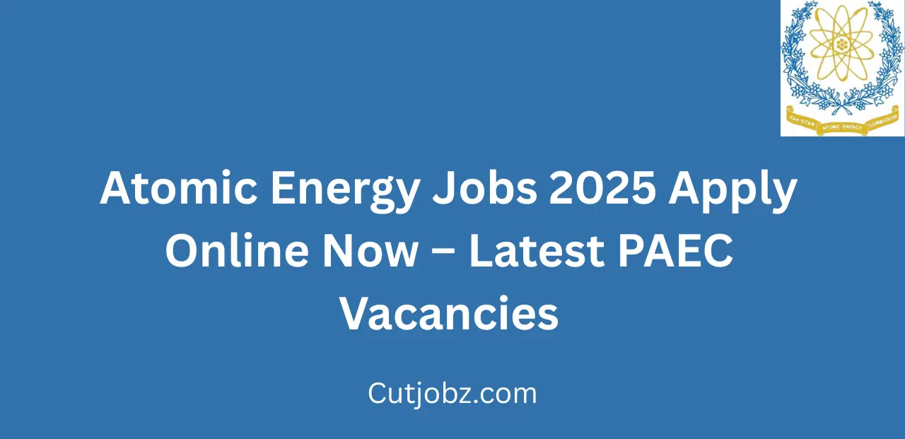 Atomic Energy Jobs 2025 Apply Online Now Latest PAEC Vacancies