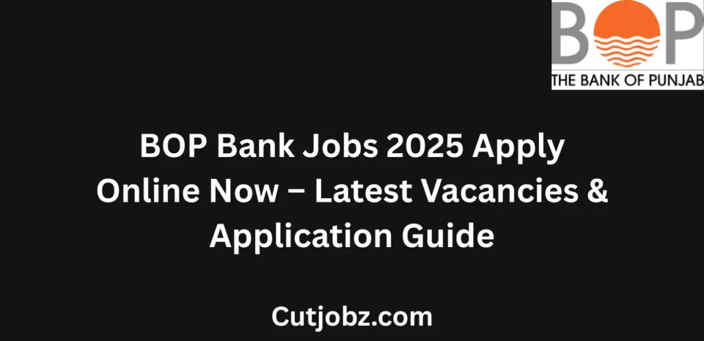 BOP Bank Jobs 2025 Apply Online Now Latest Vacancies & Application Guide