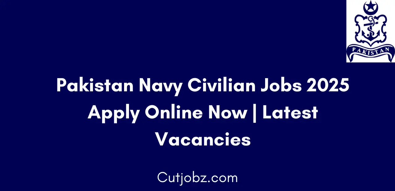 Pakistan Navy Civilian Jobs 2025 Apply Online Now Latest Vacancies