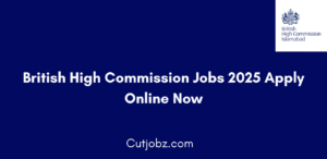 British High Commission Jobs 2025 Apply Online Now