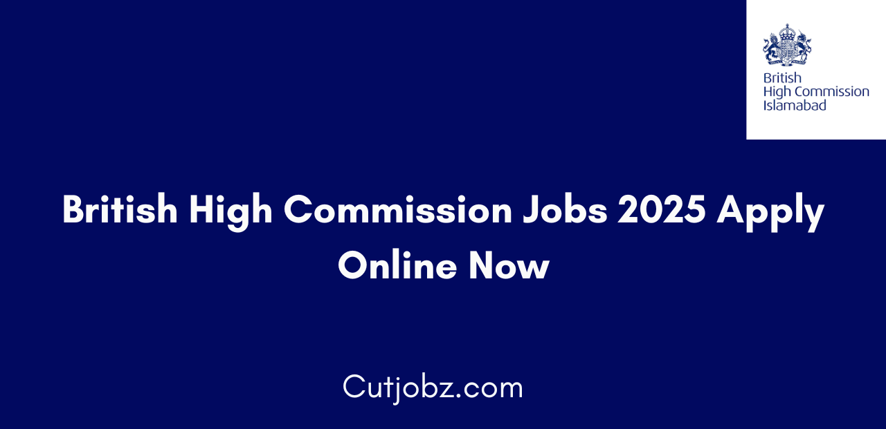 British High Commission Jobs 2025 Apply Online Now