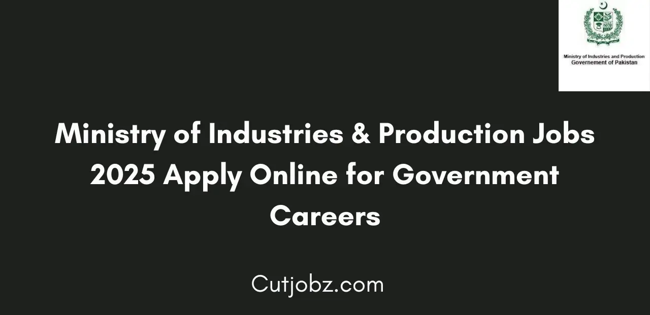 Ministry of Industries & Production Jobs 2025 Apply Online